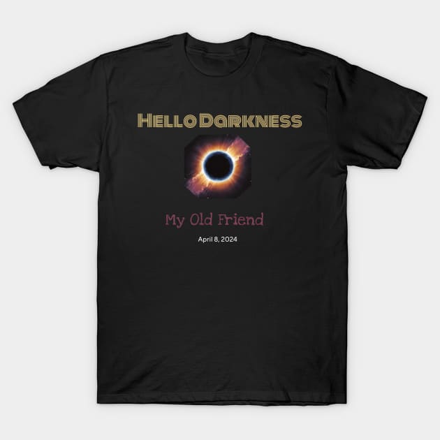 Hello Darkness My Old Friend Solar Eclipse Of April 8 2024 T-Shirt by r.abdulazis